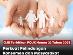 POJK 22 Tahun 2023 : Aturan OJK untuk Melindungi Konsumen Jasa Keuangan