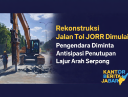 Rekonstruksi Jalan Tol JORR Dimulai, Pengendara Diminta Antisipasi Penutupan Lajur Arah Serpong