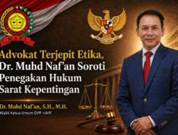 Advokat Terjepit Etika, Dr. Muhd Naf’an Soroti Penegakan Hukum Sarat Kepentingan