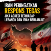 Iran Peringatkan Respons Tegas Jika Agresi terhadap Lebanon dan Iran Berlanjut